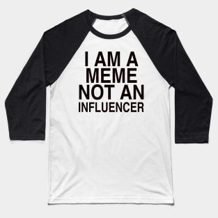 I AM A MEME Baseball T-Shirt